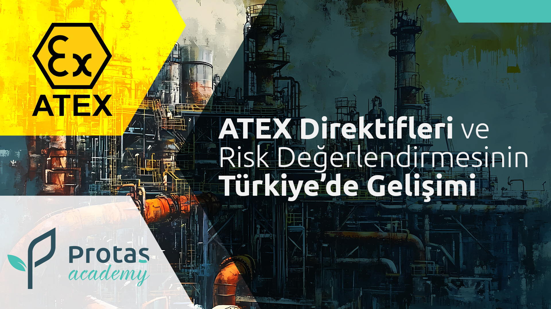ATEX Direktifleri ve Risk Değerlendirmesinin Türkiye’deki Gelişimi: Mevzuat, Uygulamalar ve Gelecek Perspektifi